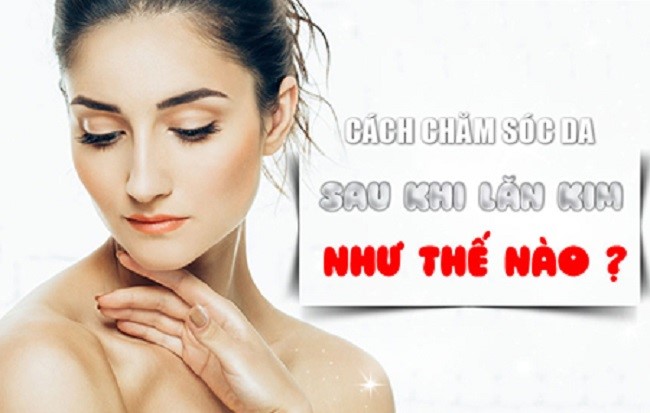 cach cham soc da sau khi lan kim